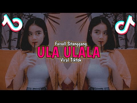 DJ Tiktok Virall - ULA ULALA - || Nw2021✓ [Faisall Sitanggang Remix ]