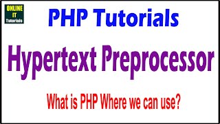 Php Tutorials | What is PHP Where we can use? | Online IT Tutorials
