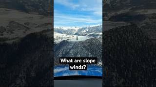 What are slope winds and how do they affect your takeoff and landing? #learntofly #flighttraining
