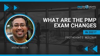 What are the PMP Exam changes in 2021 ? | ProThoughts Webinar