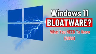 Windows 11 Bloatware: What You NEED To Know (2026)