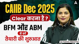 CAIIB Dec 2025 Clear करना है ? BFM और ABM से करें तैयारी की शुरुआत