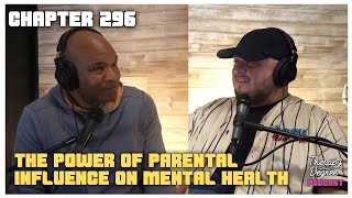 The Power of Parental Influence on Mental Health Ft. Chris Rivers | Chapter 296