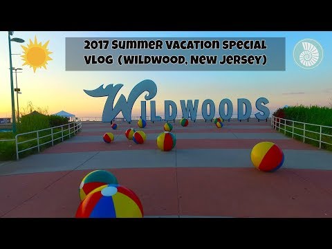 2017 SUMMER VACATION SPECIAL (Wildwood NJ, Vlog)