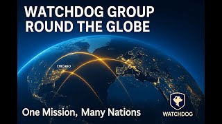 Watchdog Group Round the Globe – One Mission, Many Nations 🌍