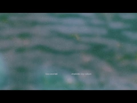 Charlotte Day Wilson - Kiss & Tell (Official Visualizer)
