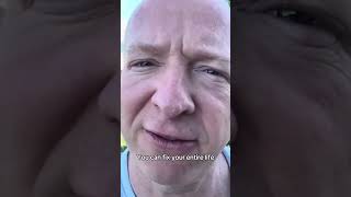 YOU CAN FIX YOUR ENTIRE LIFE WHEN YOU FIX THE ONE THING THAT'S MOST IMPORTANT TO YOU