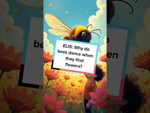 Why do bees dance when they find flowers?