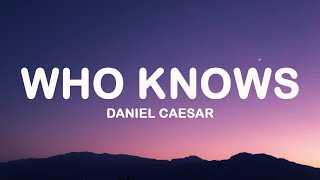Daniel Caesar - Who Knows (Lyrics)