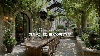 Calm Spring Jazz in Courtyard - Soft Music, Birdsong & Fresh Ambience For Positive, Relieve Stress