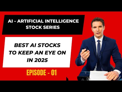 Best AI (Artificial Intelligence) Stocks to Keep on Your Radar in 2025 and Beyond - Episode 01