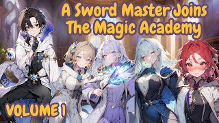 A Sword Master Joins the Magic Academy to Start a New Life - Volume 1 -  Fantasy Novel Audiobook