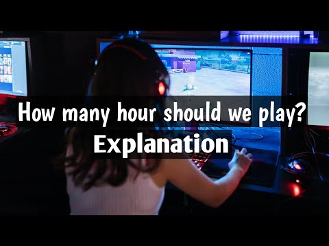 How many hours should we play video games ? Explanation