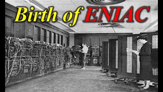 The ENIAC: Birth of Modern Computers