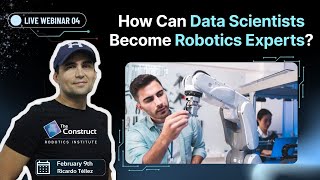 How Can Data Scientists Become Robotics Experts | Live Webinar