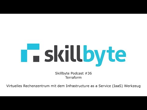 Skillbyte Podcast #36: Terraform - Virtuelles Rechenzentrum mit Infrastructure as a Service Werkzeug