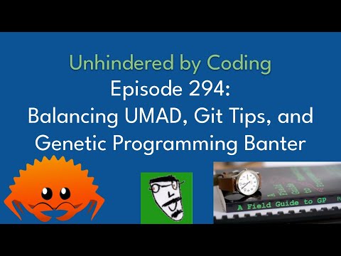 Unhindered EC Ep 294: UMAD Adjustments, Git Tips, and Genetic Programming Banter