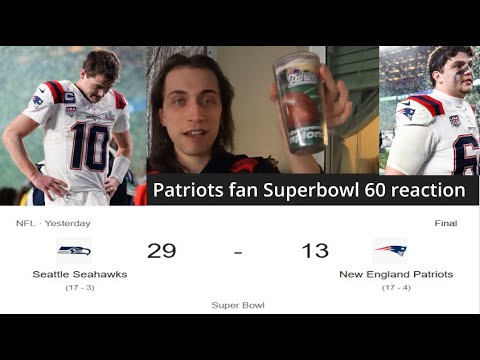 A Patriots Fan Reaction to Super Bowl 60