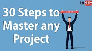 30 Steps to Master any Project | PM Skills 2019