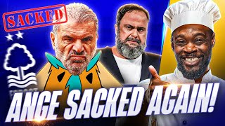 ANGE SACKED BY NOTTINGHAM FOREST! I TOLD EVERYONE 😡 EXPRESSIONS UNLEASHES 🍿