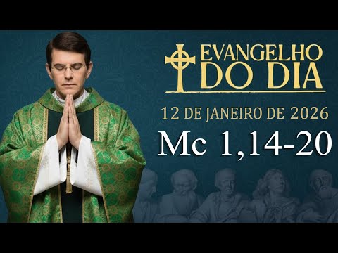 EVANGELHO DE HOJE - 12/1/2026 | Mc 1,14-20