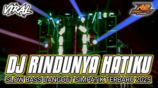 DJ RINDUNYA HATIKU || SLOW BASS DANGDUT SIMPATIK 2025 || by r2 project official remix
