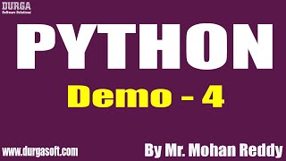 PYTHON tutorials || Demo - 4 || by Mr. Mohan Reddy On 10-12-2020 @9AM