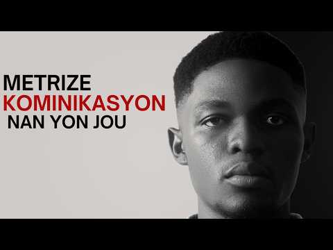KIJAN POU OU METRIZE KOMINIKASYON W