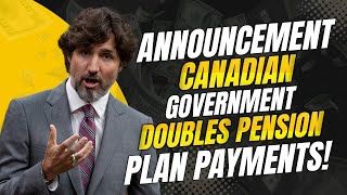 Huge Announcement Canadian Government Doubles Pension Plan Payments!