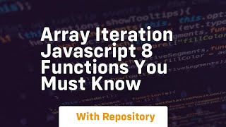 Array iteration javascript 8 functions you must know