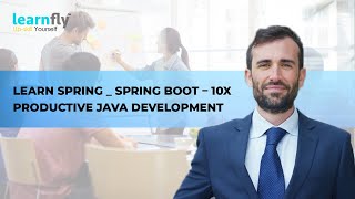 Spring Boot Full Course | 10x Productive Java Development | Learn Spring Boot With Learnfly