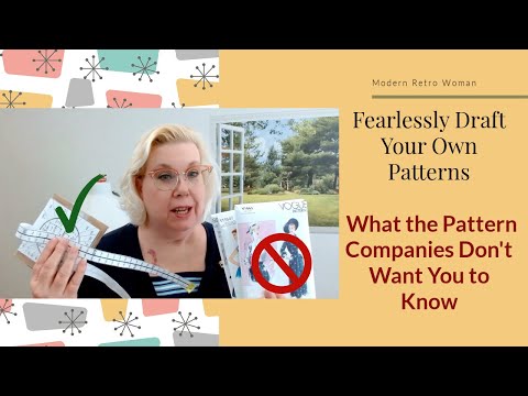 Fearlessly Draft Your Own Sewing Patterns - What the Pattern Companies Don't Want You to Know