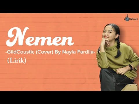 NEMEN - GILDCOUSTIC (Cover) by NAYLA FARDILA (Lirik)