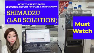 How to create Batch sequence on shimadzu Lab solution _ Report formate on shimdazu lab solution