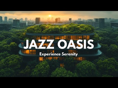 Relaxing Jazz Music in a Modern Green Oasis - Perfect Urban Escape
