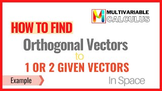 How to find orthogonal vectors to 1 or 2 given vectors?