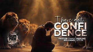 I Have Got Confidence| Pastor Omar Williams | Summer In The Psalms 4.0 | 11AM Service | 08.17.25