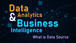 Lecture 4: What is a Data Source | Data Analysis & Business Intelligence for Beginners