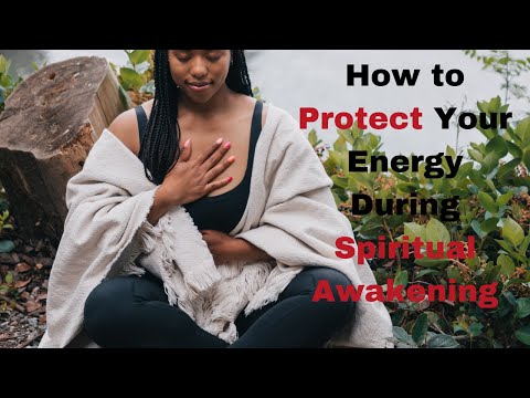 How to Protect Your Energy During Spiritual Awakening?