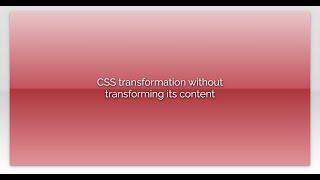 CSS transformation without transforming its content