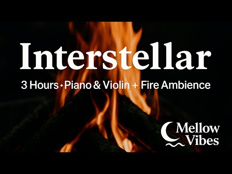 Interstellar with Fire – 3 Hours Piano & Violin 🔥 A Whole New Way to Drift