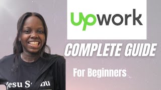 Complete Upwork Tutorial for Absolute Beginners | 2025