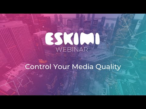 Webinar: Control Your Media Quality