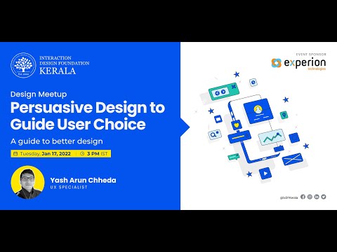 Persuasive Design to guide User Choice by Yash Arun Chheda - IxDF Kerala Webinar