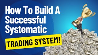 ULTIMATE GUIDE: BUILD A SUCCESSFUL SYSTEMATIC TRADING SYSTEM (7 STEP PROCESS)
