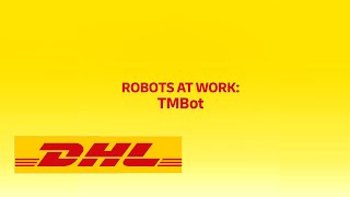 See DHL Robots at Work: TMBot