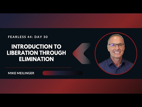FEARLESS 44: Day 30 | Introduction to Liberation Through Elimination