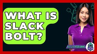 What Is Slack Bolt? - Next LVL Programming