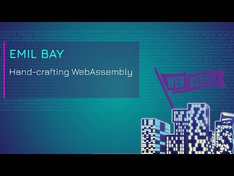 Emil Bay: Hand-crafting WebAssembly | Web Rebels 2018