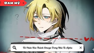 [BL] Tôi Phân Hóa Thành Omega Trong Nhà Tù Alpha ||Truyện đam mỹ ||Kim Ngân Vietsub